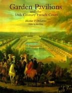 Garden Pavilions and the 18th Century French Court cover