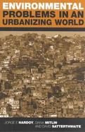 Environmental Problems in an Urbanizing World Finding Solutions in Africa, Asia and Latin America cover