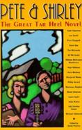 Pete & Shirley : The Great Tar Heel Novel cover