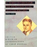 F. Scott Fitzgerald The Princeton Years  Selected Writings, 1914-1920 cover