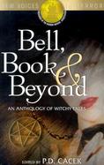 Bell, Book & Beyond: An Anthology of Witchy Tales cover