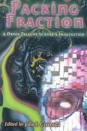 Packing Fraction And Other Tales of Science & Imagination cover