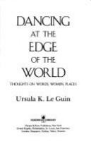 Dancing at the Edge of the World: Thoughts on Words, Women, Places cover