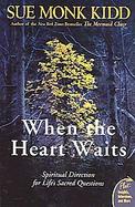 When the Heart Waits Spiritual Direction for Life's Sacred Questions cover