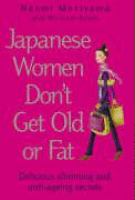 Japanese Women Don't Get Old or Fat: Delicious slimming and anti-ageing secrets cover