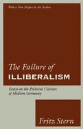 The Failure of Illiberalism Essays on the Political Culture of Modern Germany cover