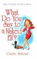 What Do You Say To A Naked Elf? cover