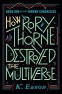 How Rory Thorne Destroyed the Multiverse cover