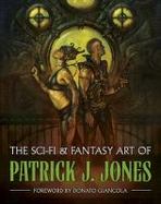 The Sci-Fi and Fantasy Art of Patrick J. Jones cover