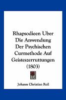 Rhapsodieen Uber Die Anwendung der Psychischen Curmethode Auf Geisteszerruttungen cover