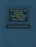 The Journal of the American Osteopathic Association, Volume 14... - Primary Source Edition cover