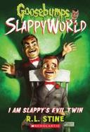 I Am Slappy's Evil Twin (Goosebumps SlappyWorld #3) cover