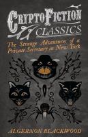 The Strange Adventures of a Private Secretary in New York (Cryptofiction Classics - Weird Tales of Strange Creatures) cover