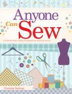 Anyone Can Sew : A Beginner's Step-By-Step Guide to Sewing Skills cover