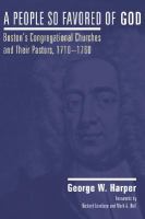 A People So Favored of God: Boston's Congregational Churches and Their Pastors, 1710-1760 cover