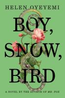 Boy, Snow, Bird : A Novel cover