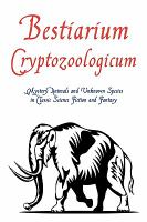 Bestiarium Cryptozoologicum : Mystery Animals and Unknown Species in Classic Science Fiction and Fantasy cover