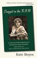 Trapped in the R.A.W. : A Journal of My Experiences During the Great Invasion by Kaylee Bearovna with an Afterword by Pearl Larken and Appendices Compiled by the We Survive Series Group cover