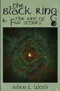 The Ring of Five Stones : Book Six of the Black Ring cover