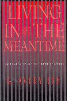 Living in the Meantime Nine-Tenths of the Twentieth Century cover