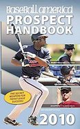 Baseball America 2010 Prospect Handbook The Comprehensive Guide to Rising Stars from the Definitive Source on Prospects cover