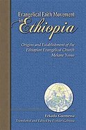 Evangelical Faith Movement in Ethiopia Origins and Establishment of the Ethiopian Evangelical Church Mekane Yesus cover