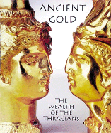 Ancient Gold the Wealth of the Thracians cover