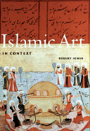 Islamic Art in Context: Art, Architecture, and the Literary World cover