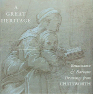 A Great Heritage: Renaissance and Baroque Drawings from Chatsworth cover