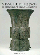 Shang Ritual Bronzes in the Arthur M. Sackler Collections cover