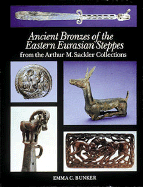 Ancient Bronzes of the Eastern Eurasian Steppes From the Arthur M. Sackler Collections cover