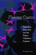 Fleeing Castro Operation Pedro Pan and the Cuban Children's Program cover