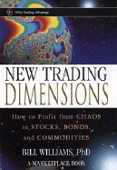 New Trading Dimensions How to Profit from Chaos in Stocks, Bonds and Commodities cover