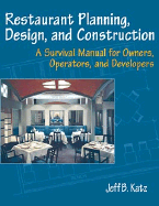 Restaurant Planning, Design, and Construction A Survival Manual for Owners, Operators, and Developers cover