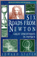 Six Roads from Newton: Great Discoveries in Physics cover