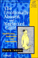 The Emotionally Abused and Neglected Child Identification, Assessment, and Intervention cover