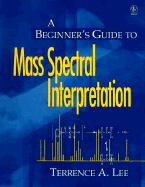 A Beginner's Guide to Mass Spectral Interpretation cover