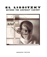 El Lissitzky Beyond the Abstract Cabinet  Photography, Design, Collaboration cover