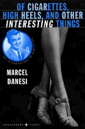 Of Cigarettes, High Heels, and Other Interesting Things An Introduction to Semiotics cover