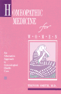 Homeopathic Medicine for Women An Alternative Approach to Gynecological Health Care cover