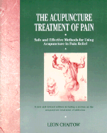 The Acupuncture Treatment of Pain Safe and Effective Methods for Using Acupuncture in Pain Relief cover