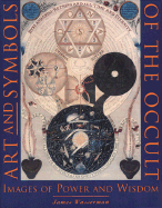 Art and Symbols of the Occult Images of Power and Wisdom cover