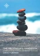 The Meditator's Handbook: A Comprehensive Guide to Eastern and Western Meditation Techniques cover