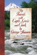 My Travels with Capts. Lewis and Clark by George Shannon cover