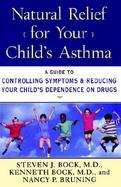 Natural Relief for Your Child's Asthma A Guide to Controlling Symptoms & Reducing Your Child's Dependence on Drugs cover