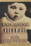 Explaining Hitler The Search for the Origins of His Evil cover
