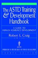 The Astd Training and Development Handbook A Guide to Human Resource Development cover