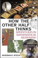 How the Other Half Thinks:  Adventures in Mathematical Reasoning cover