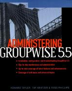 Administering GroupWise: Installing, Managing, Configuring, Maintenance, Troubleshooting cover