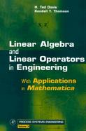 Linear Algebra and Linear Operators in Engineering With Applications in Mathematica cover